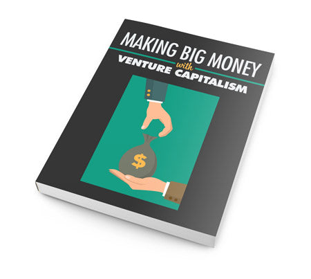 Making Big money with venture capatalism-An Ebook