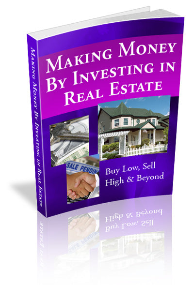 Making money by Investing in Real Estate-An Ebook